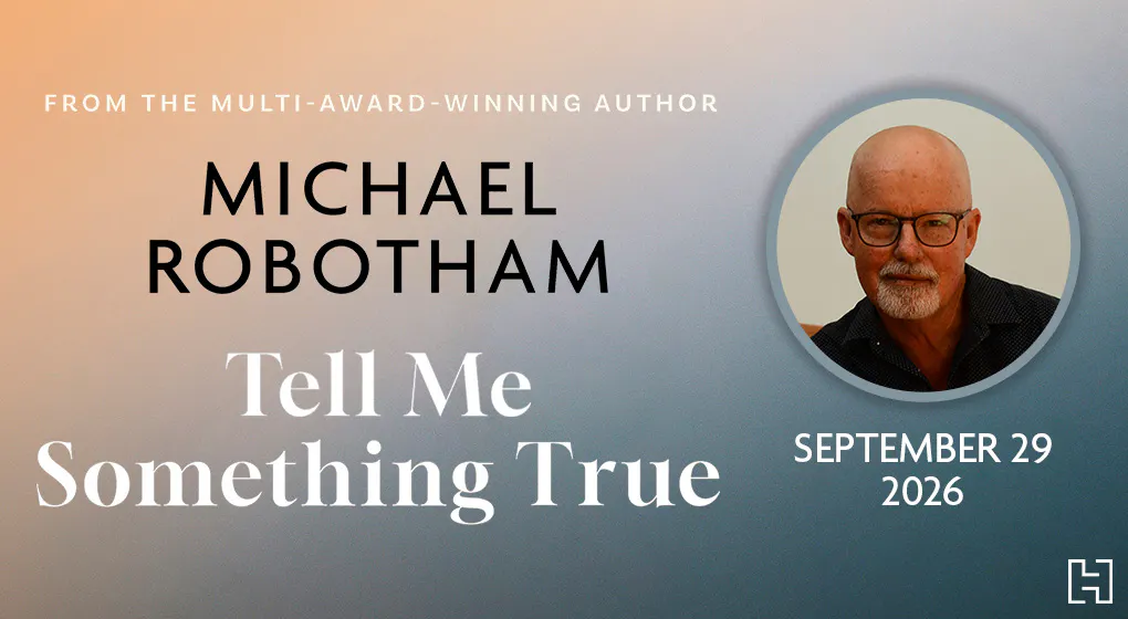 HACHETTE AUSTRALIA ANNOUNCES TWO NEW NOVELS FROM MULTI-AWARD-WINNING AUTHOR MICHAEL ROBOTHAM