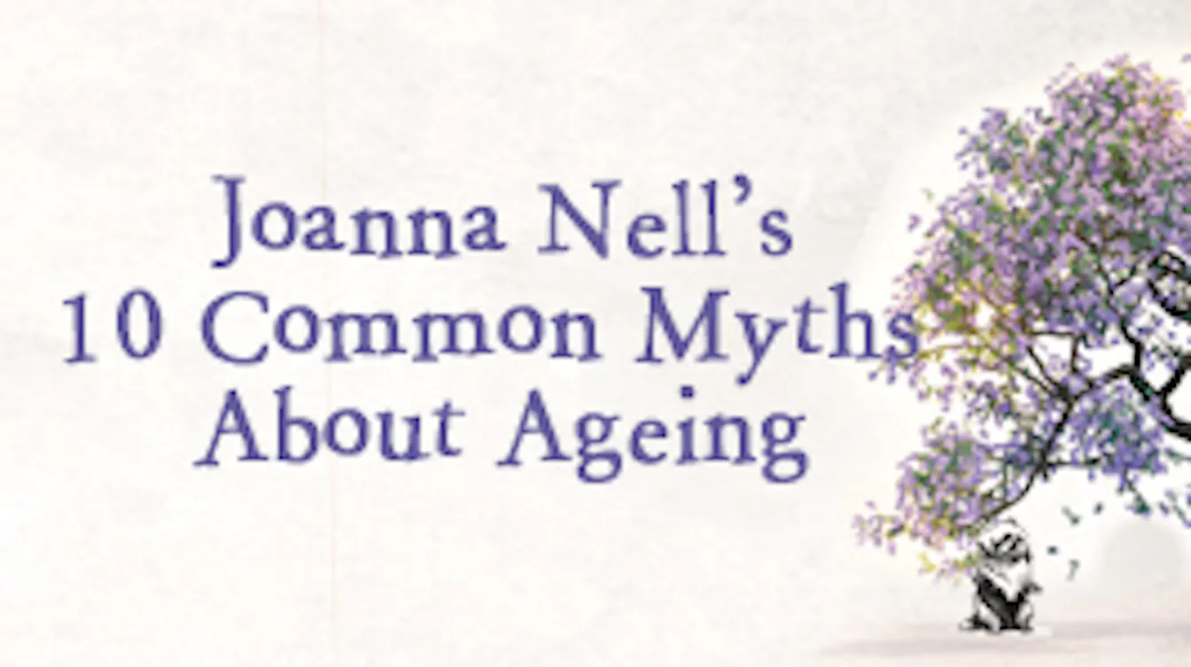Joanna Nell's Ten Common Myths About Ageing 