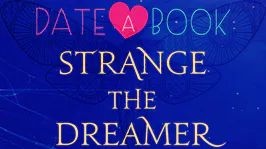 8 Things We Loved About STRANGE THE DREAMER