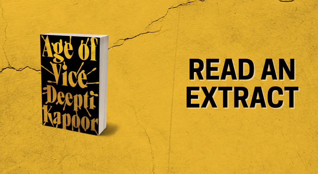 Read an extract from Age of Vice by Deepti Kapoor