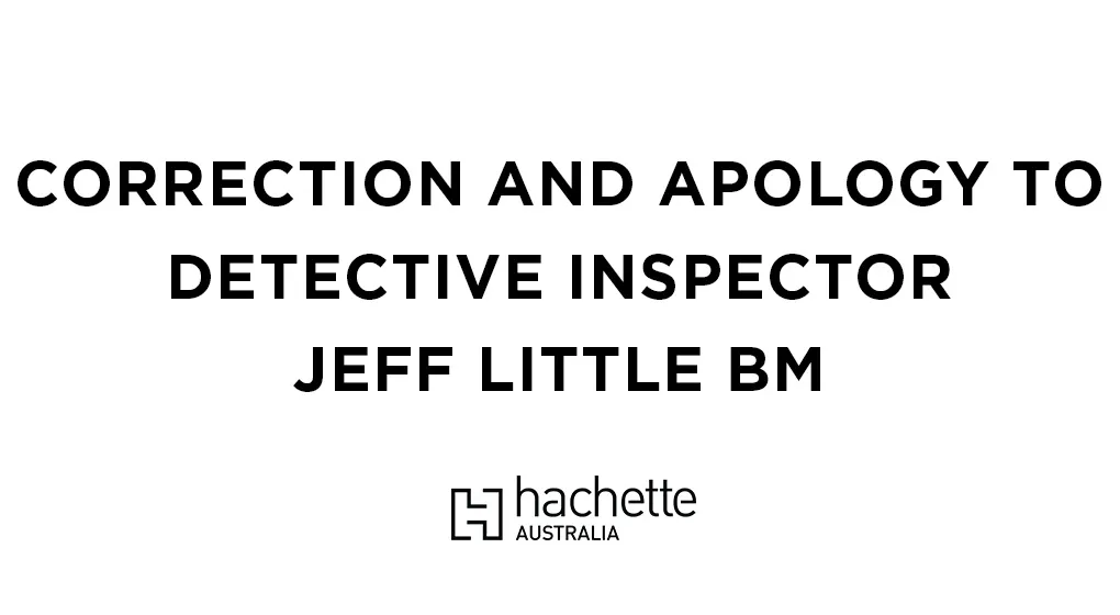 CORRECTION AND APOLOGY TO DETECTIVE INSPECTOR JEFF LITTLE BM
