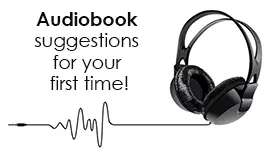 Audiobook Suggestions For Your First Time!