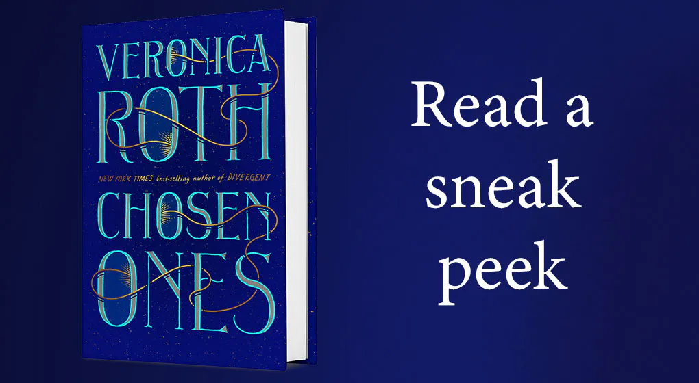 Read a sneak peek from Veronica Roth's CHOSEN ONES