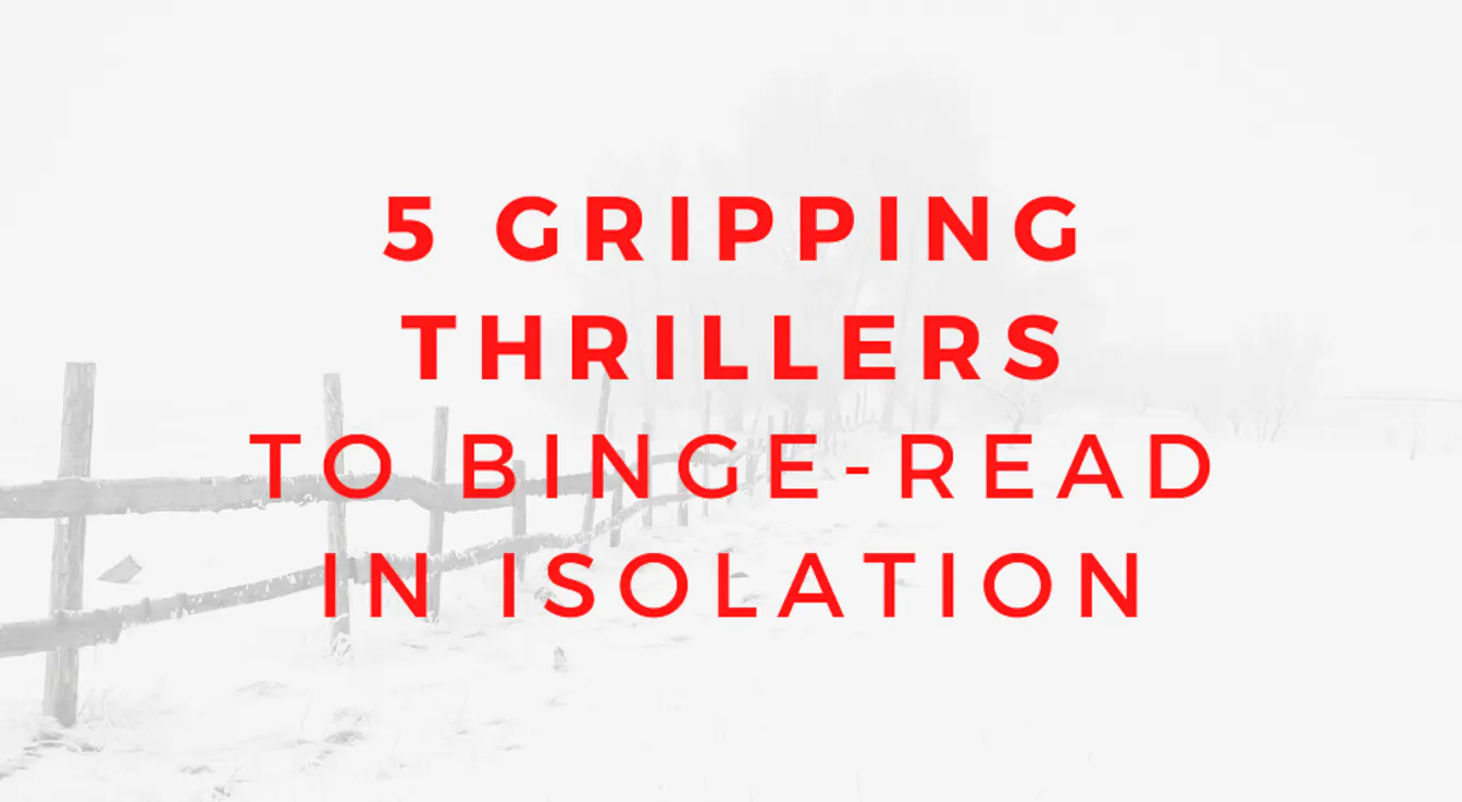 5 Gripping Thrillers to Binge-Read In Isolation