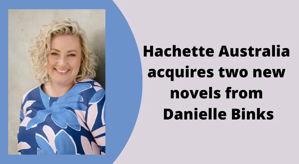 Hachette Australia acquires two new novels from Danielle Binks