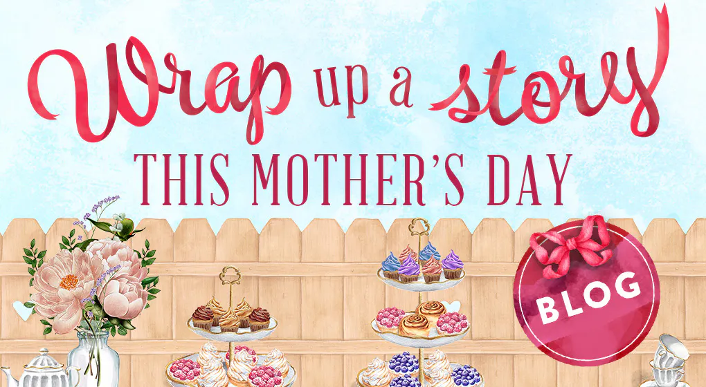 Wrap Up a Story this Mother's Day