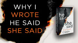 A Letter from Erin Kelly, author of HE SAID/SHE SAID
