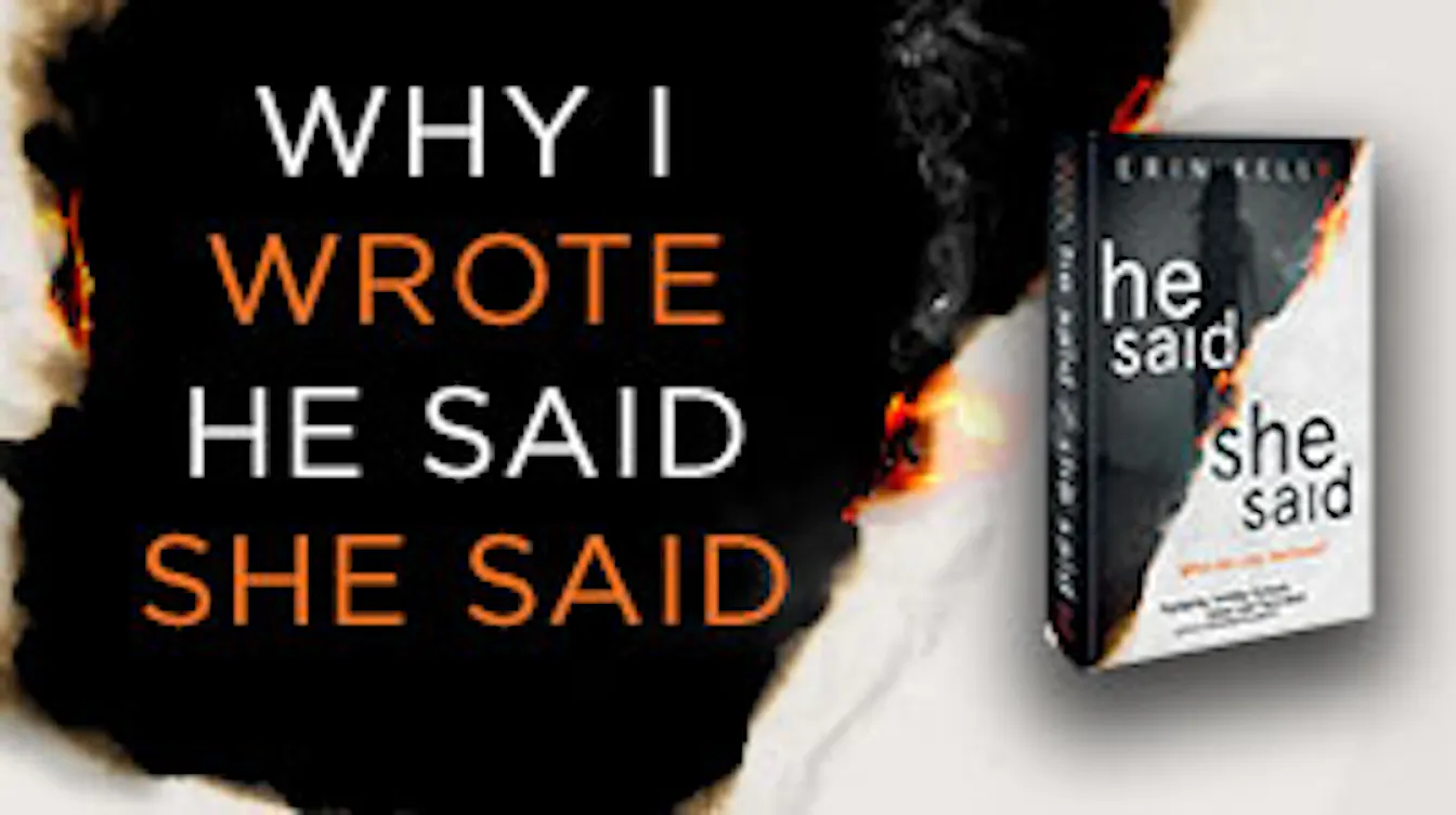 A Letter from Erin Kelly, author of HE SAID/SHE SAID