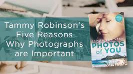 Tammy Robinson's Five reasons why Photographs are Important 