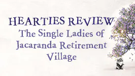 Hearties Review: The Single Ladies of Jacaranda Retirement Village
