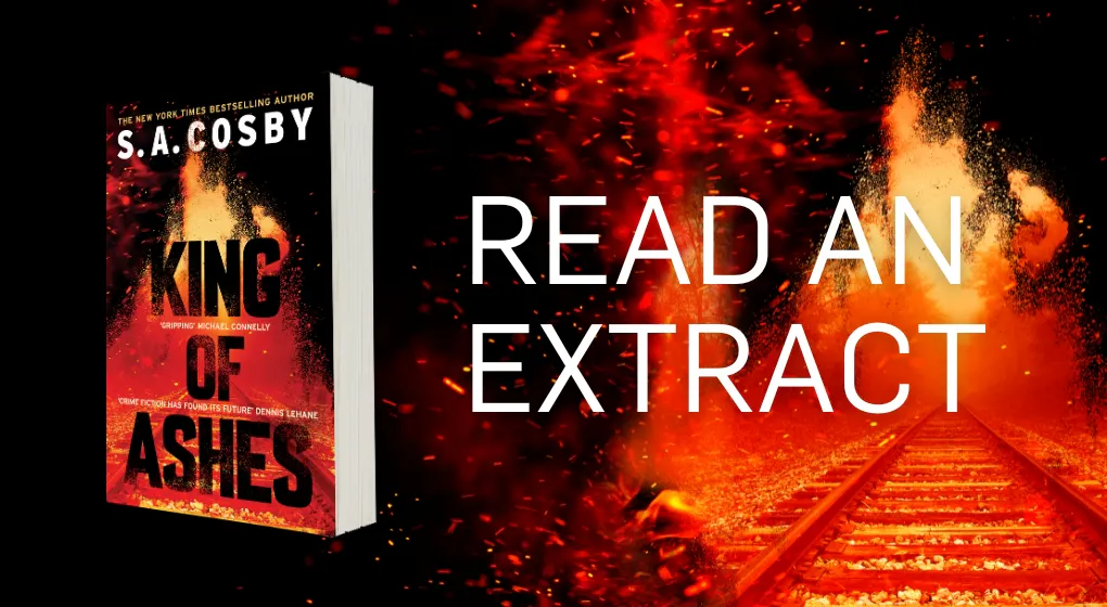 Start reading King of Ashes by bestselling author S.A. Cosby
