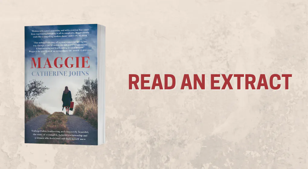 Read an extract from Maggie by Catherine Johns