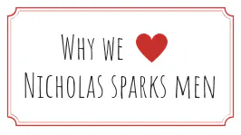 Why we like Nicholas Sparks' men