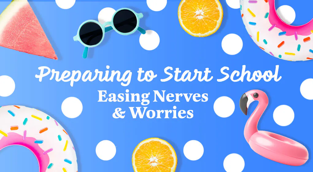 Preparing to Start School: Easing Nerves and Worries