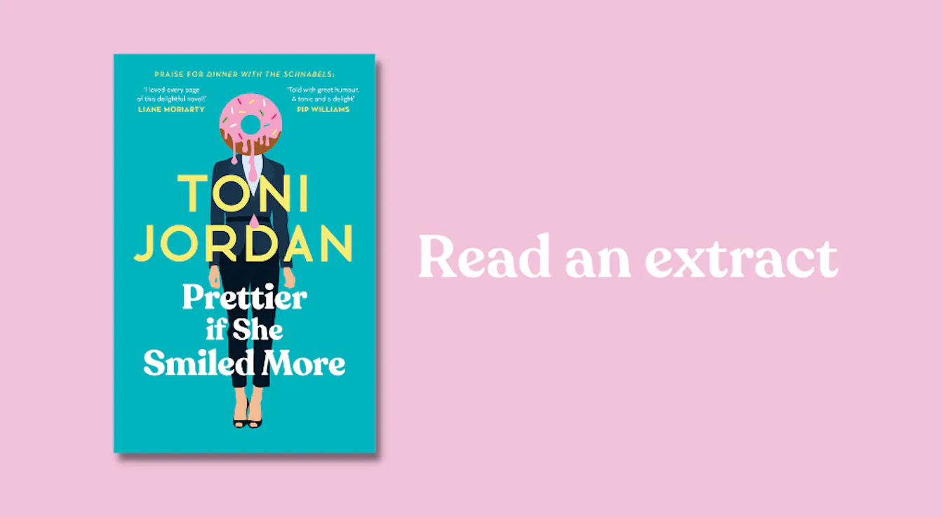 Read an extract from Prettier if She Smiled More by Toni Jordan