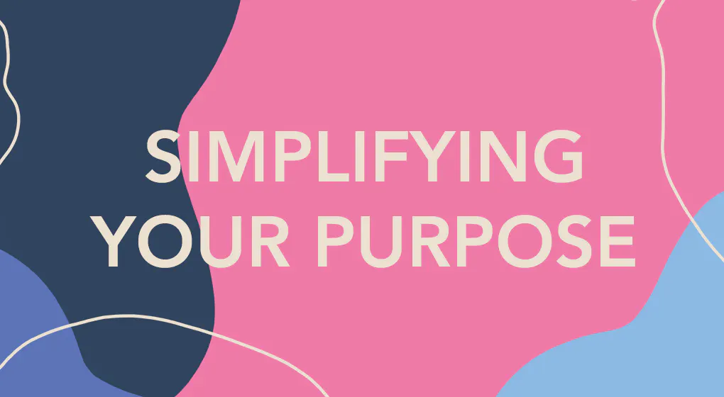 Simplifying Your Purpose 