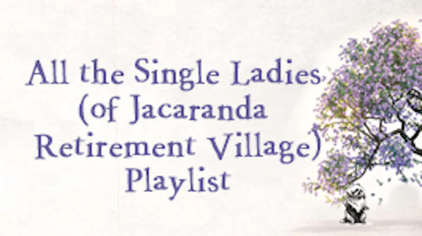 All the Single Ladies (Of Jacaranda Retirement Village) Playlist
