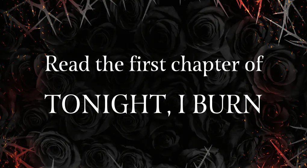 Read the first chapter of Tonight, I Burn