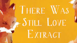 There Was Still Love Extract