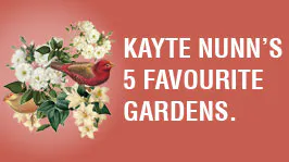 Kayte Nunn's 5 Favourite Gardens 