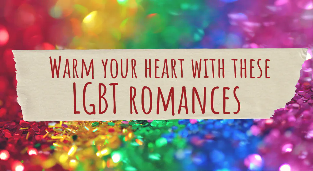 Warm your heart with these LGBT romances 