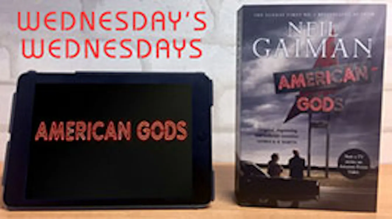 Wednesday's Wednesday: An American Gods Appreciation Post Part II
