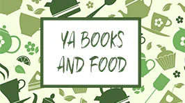 YA Books, And What To Eat When You Read Them . . .