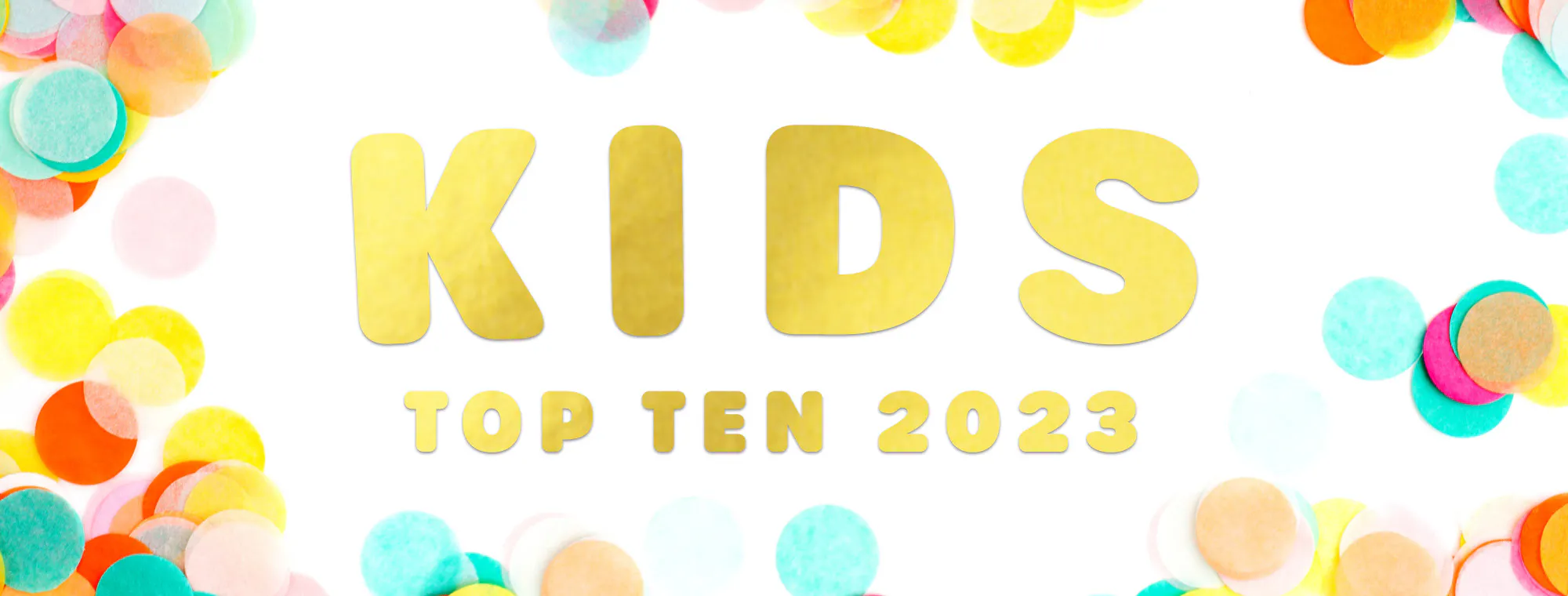 Kids - Top Ten 2023
