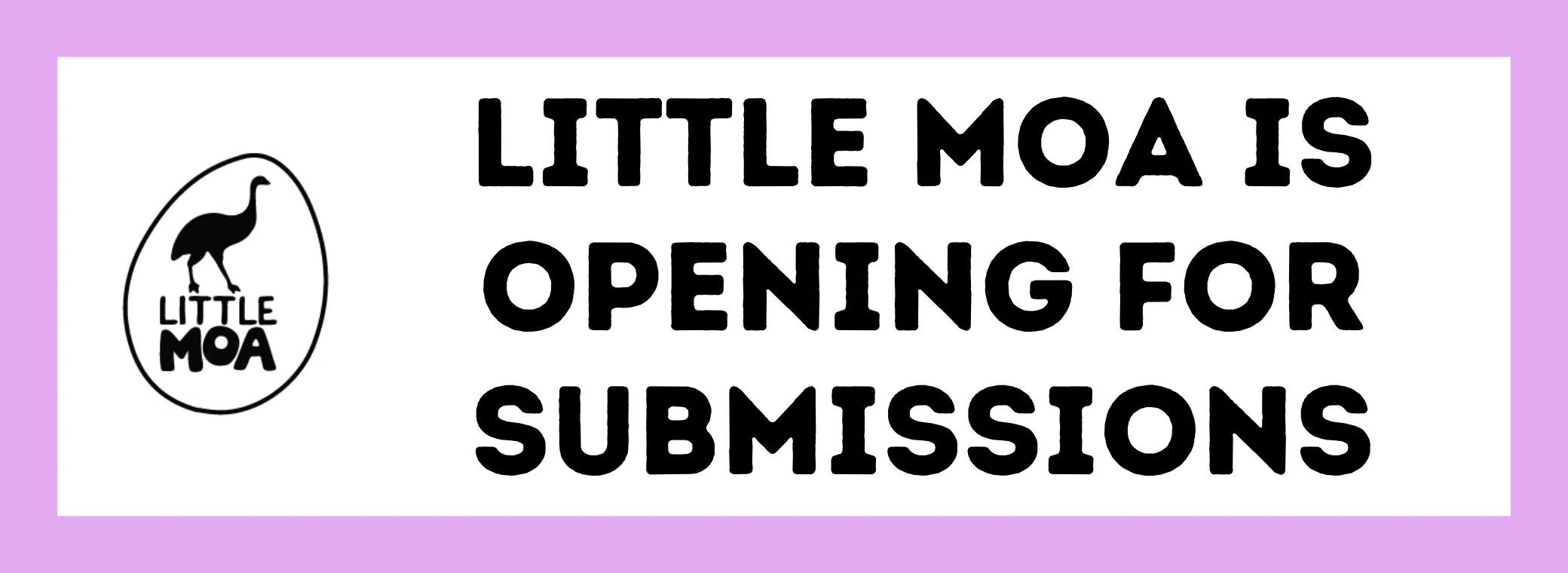Little Moa is Opening for Submissions