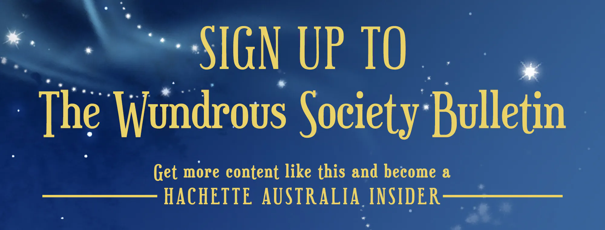 Sign up to The Wundrous Society Bulletin