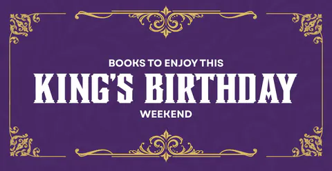 Books to Enjoy this King's Birthday Weekend