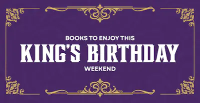 Books to Enjoy this King's Birthday Weekend