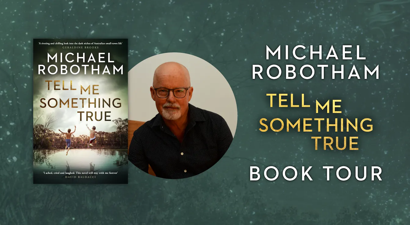 Michael Robotham’s Tell Me Something True Book Tour