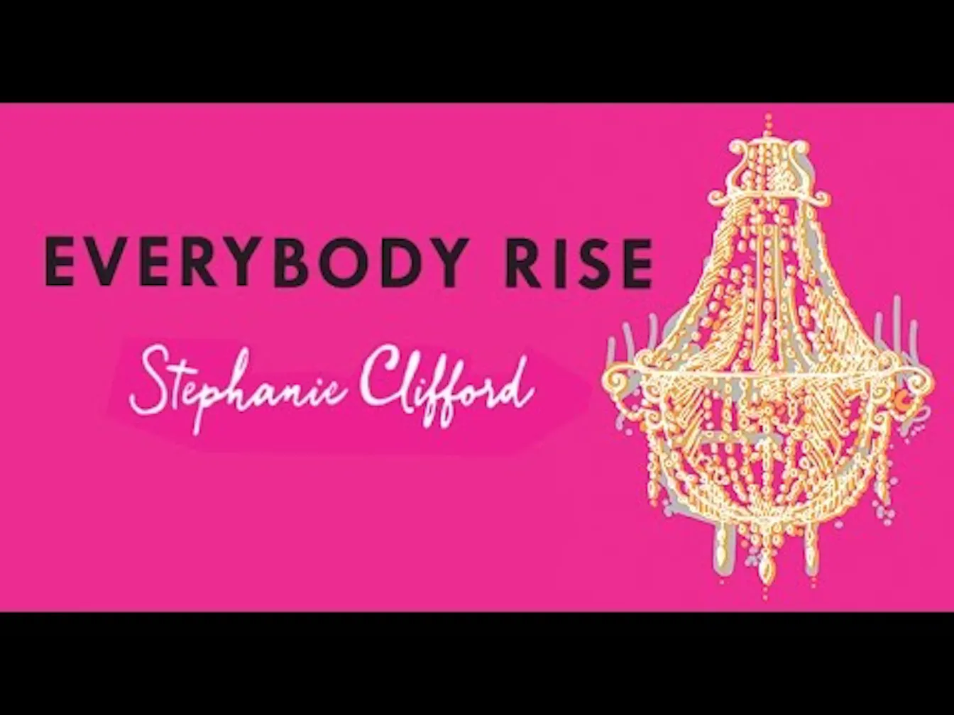 Stephanie Clifford reads from her new novel Everybody Rise