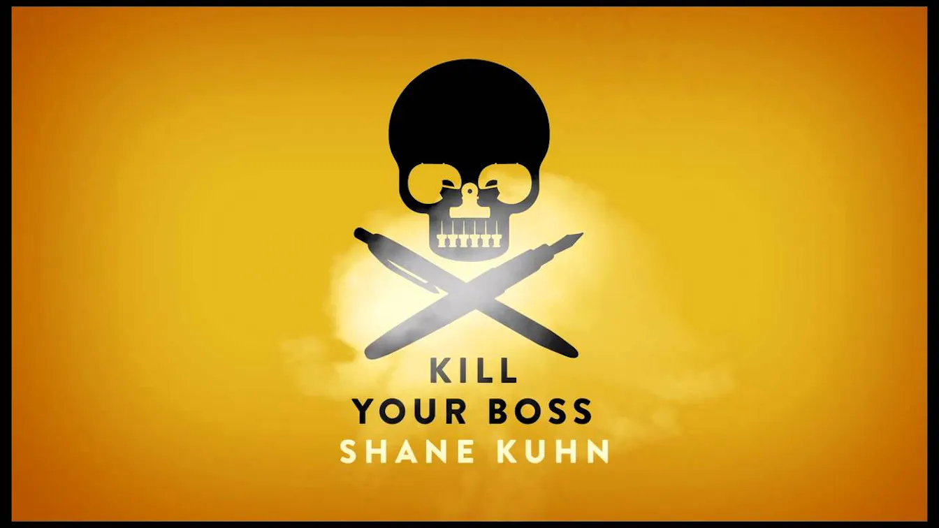 Kill Your Boss by Shane Kuhn